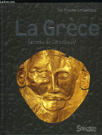 LES GRANDES CIVILISATIONS - LA GRECE BERCEAU DE L'ANTIQUITE