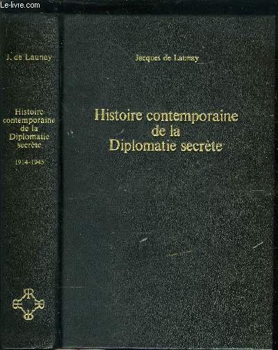 HISTOIRE CONTEMPORAINE DE LA DIPLOMATIE SECRETE 1914-1945