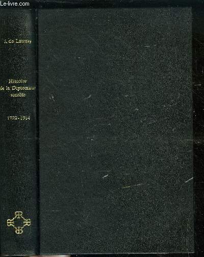 HISTOIRE DE LA DIPLOMATIE SECRETE 1789-1914