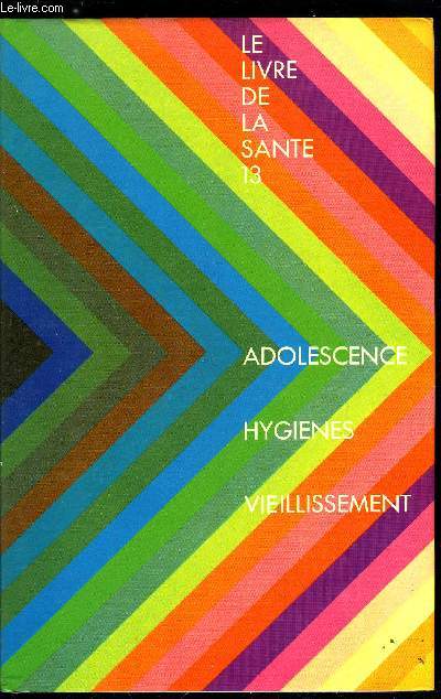 LE LIVRE DE LA SANTE 13 - ADOLESCENCE - HYGIENES - VIEILLISSEMENT