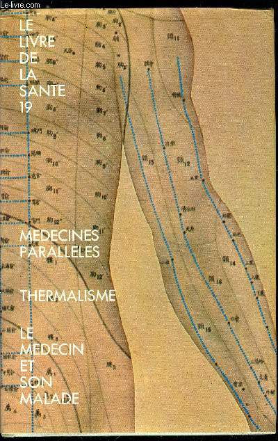 LE LIVRE DE LA SANTE 19 - MEDECINES PARALLELES - THERMALISME - LE MEDECIN ET SON MALADE