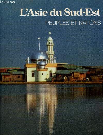 PEUPLES ET NATIONS - L'ASIE DU SUD-EST