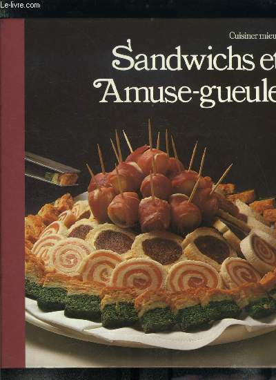 Sandwichs et amuse-gueule - Cuisiner mieux