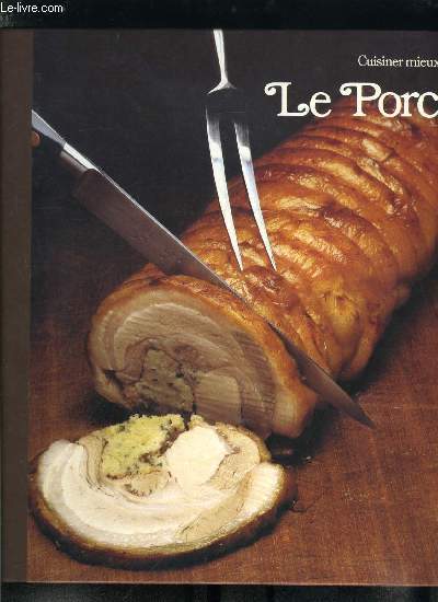 Le porc - Cuisiner mieux