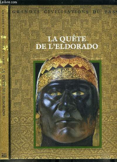 Grandes civilisations du pass - La qute de l'Eldorado