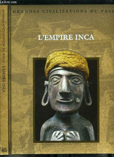 Grandes civilisations du pass - L'empire Inca