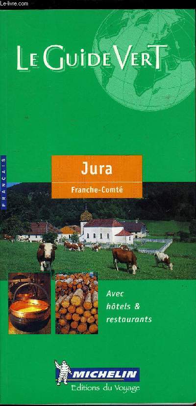 LE GUIDE VERT - JURA, FRANCE-COMTE