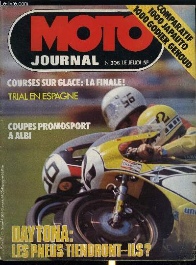 MOTO JOURNAL N 306 - Vitesse : Bientt Daytona par J. Brussillet, coupes Promosport a Albi par E. Maurice, Regularit : Rallye du Beaujolais par Ph. Berthier, Essai : Comparatif 1000 Godier-Gnoud et Japauto par F-M. Dumas, Nouveaut : 125 T Honda