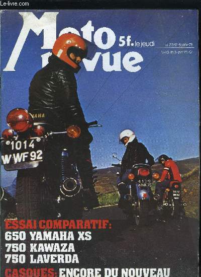 MOTO REVUE N 2347 - Comparatif 650 Yamaha - 750 Kawa - 750 Laverda, 250 Ancillotti Hiro, Kawasaki Prototype Sidemm-Motocadre, Bilan du moto-cross franais, Ecole de conduite CFM-Yamaha-Moto Revue, Casques : encore du nouveau, Les BMW mono des annes 30