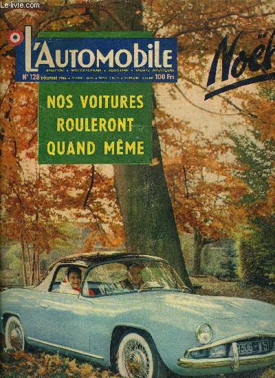 L'AUTOMOBILE N 128 - L'Europe devant le Ptrole, L'industrie automobile en Chine, Cinq petites voitures, Une dynastie industrielle : les Peugeot, 256 km a l'heure, Une voiture futuriste, Le tour de Corse, Londres-Brighton, La Volvo 444, La 2 CV Dagonet