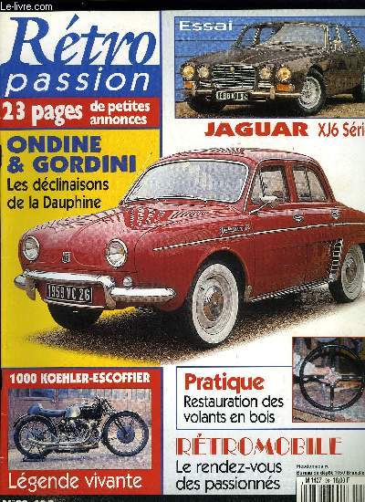 RETRO PASSION N 98 - Essai auto : Jaguar XJ6 Srie l 4,2 l, 1970, Essai moto : 1000 Koehler-Escoffier Monneret 1935, Essai auto : Renault Dauphine Gordini 1959, La restauration des volants en bois, La casse du mois en rgion parisienne