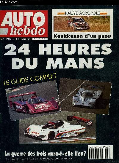 AUTO HEBDO N 782 - Fiche GP Canada, Formule 1 : Prsentation GP du Mexique, 24 heures du Mans : Le guide complet, L'avenir du Mans, L'volution des stands, Liste des engags, Guide pratique, Records et palmars, Rendez vous avec J.L. Schlesser