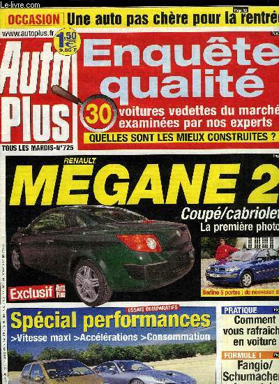 AUTO PLUS N 725 - Gros plan sur la Mgane 5 portes, Essais comparatifs : spcial performances, Paul Belmondo a test les plus belles voitures du monde - Maserati Coup, Commet vous rafraichir en voiture, Qualit : 30 voitures mises a nu par nos experts