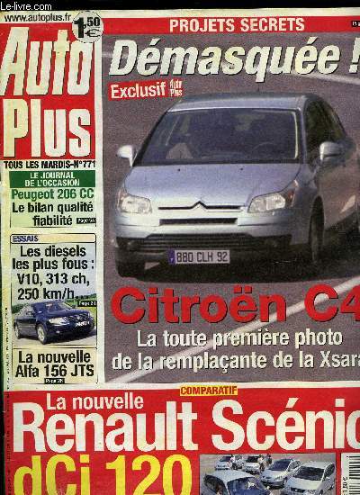 AUTO PLUS N 771 - Citron C4 : premire photo, La nouvelle Renault Scnic face a ses rivales, Alfa Romeo 156 Sportwagon 2.0 JTS Selective, Les diesels les plus fous, Quelle Ford Fiesta choisir ?, 1993-2003 : les prix ont-ils tous augment ?