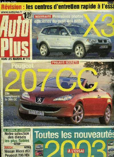 AUTO PLUS N 772 - Peugeot 207 : aussi en coup-cabriolet, Les bonnes et mauvaises surprises, Saab 9-3 Cabriolet, Nissan Micra 1.5 dCI, Renault Clio 1.5 dCi, Peugeot 206 1.4 HDi, Les 24 heures du Mans en vido, Bien choisir son pare-soleil