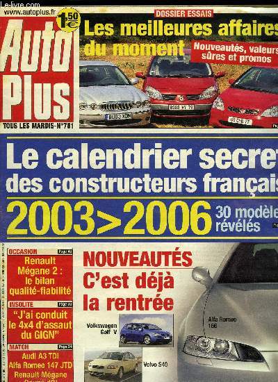 AUTO PLUS N 781 - Les meilleures affaires du moment, Mazda RX-8 Performance, Audi A3 1.9 TDI, Alfa Romeo 147 1.9 JTD, Renault Mgane Coup 1.9 dCi, J'ai conduit le 4x4 d'assaut du GIGN, Neuf ou ou occasion : faites vos comptes, Fuite d'huile