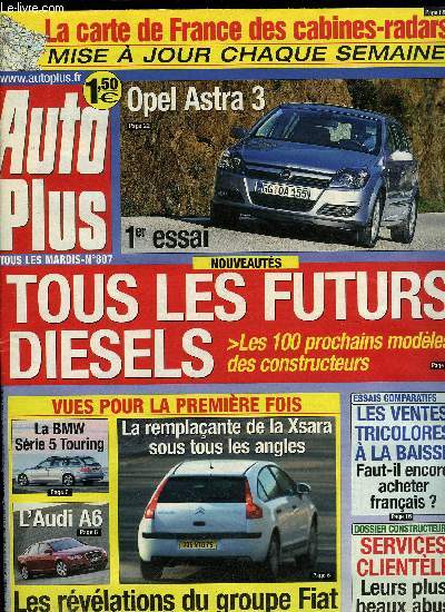 AUTO PLUS N 807 - Tous les futurs diesels, Faut-il encore acheter franais ?, Opel Astra 1.7 CTDI 100, Alfa Romeo GT 1.9 JTD 16V face a Peugeot 406 Coup 2.2 HDi, Services clientle : leurs plus beaux abus, Usure anormale.. comment sauver ses pneus