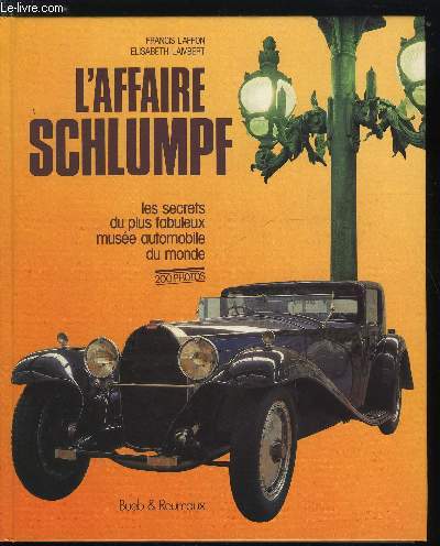 L'AFFAIRE SCHLUMPF - LES SECRETS DU PLUS FABULEUX MUSEE AUTOMOBILE DU MONDE