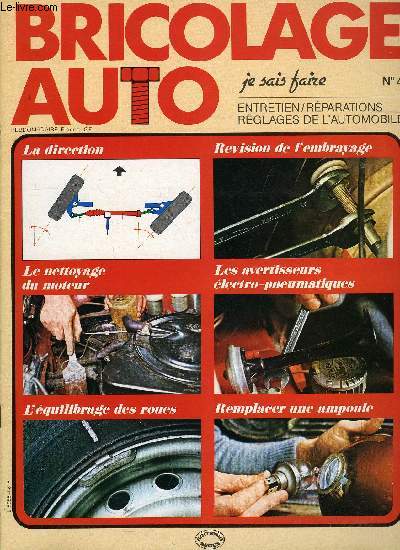 BRICOLAGE AUTO N 4 - La direction, Le nettoyage du moteur, Rvision de l'embrayage, Construction d'un antivol, Les avertisseurs lectro-pneumatiques, Lustrer la carrosserie, L'quilibrage des roues, Remplacer une ampoule