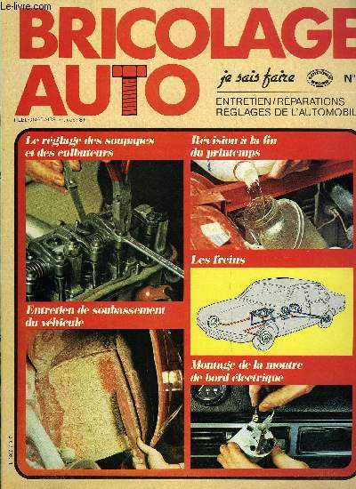 BRICOLAGE AUTO N 6 - Les freins, Le rglage des soupapes et des culbuteurs, Montage de la montre de bord lectrique, Entretien de soubassement du vhicule, Usure irrgulire des pneus, Rvision a la fin du printemps