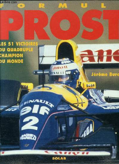 Formule Prost, les 51 victoires du quadruple champion du monde