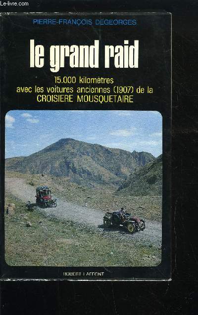 LE GRAND RAID - 15.000 KILOMETRES AVEC LES VOITURES ANCIENNES (1907) DE LA CROISIERE MOUSQUETAIRE