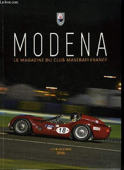 MODENA N 6 - Rallye national d'Auvergne, Un nouveau membre raconte, Les 3 heures d'Auvergne 1963, Rallye International en Hollande, Le Mans Classic 2016, Nouvelles concessions, Concours d'lgance Chantilly 2016, Interview Graham Gauld, La Maserati Bora