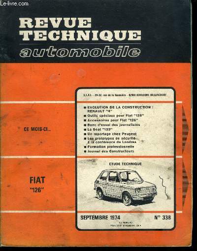 REVUE TECHNIQUE AUTOMOBILE N 338 - Fiat 126 - Evolution de la construction : Renault 4, Outils spciaux pour Fiat 126, Accessoires pour Fiat 126, Banc d'essai des journalistes, La Seat 133, Un reportage chez Peugeot, Les prototypes de scurit