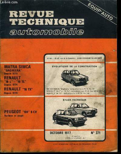 REVUE TECHNIQUE AUTOMOBILE N 371 - Matra Simca Bagheera depuis 1975, Renault 16 L - 16 TL depuis 1974, Renault 16 TX depuis 1974, volutions de la construction, Peugeot 104 6 CV, berlines et coup, tude technique