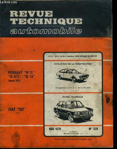 REVUE TECHNIQUE AUTOMOBILE N 378 - Renault 15 TL - 15 GTL - 15 TS depuis 1972, volution de la construction, Fiat 132 tude technique