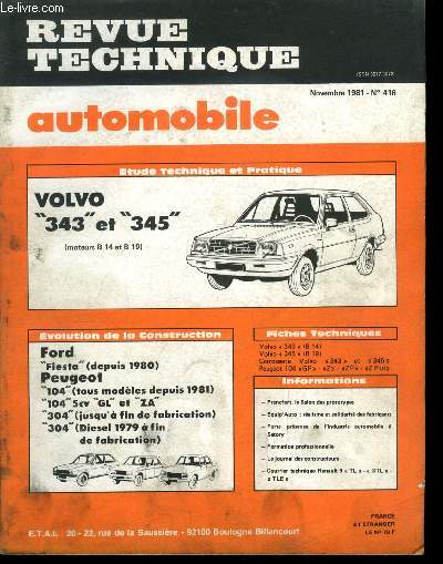 REVUE TECHNIQUE AUTOMOBILE N 416 - Volvo 343 et 345 (moteurs B 14 et B 19), tude technique et pratique, Ford Fiesta (depuis 1980), Peugeot 104 (tous modles depuis 1981), 104 5 cv GL et ZA, 304 (jusqu'a fin de fabrication), 304