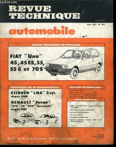 REVUE TECHNIQUE AUTOMOBILE N 442 - Fiat Uno 45, 45 ES, 55, 55 S et 70 S, Citron LNA 2 cyl. depuis 1980, Renault Fuego GTS, FX, GTX, Automatic depuis 1981