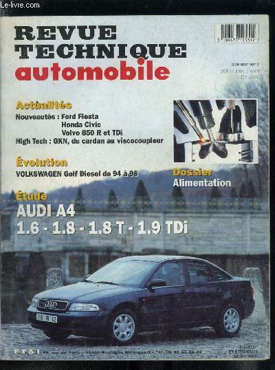 REVUE TECHNIQUE AUTOMOBILE N 581 - Ford Fiesta, Honda Civic, Volvo 850 R et TDi, High Tech : GKN, du cardan au viscocoupleur, Volkswagen Golf Diesel de 94 a 96, Audi A4 1.6 - 1.8 - 1.8 T - 1.9 TDi, Alimentation
