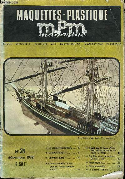 MAQUETTES PLASTIQUE MAGAZINE N 24 - Le clipper Cutty Sark, La BMW R75, Comment faire ?, Cadeau de Nol a nos jeunes, futurs maquettistes, Essai sur le camouflage des avions franais de 1939  1942, Big Rig semi-remorque Dodge L 700, La gamme Humbrol