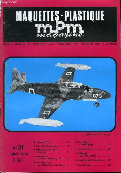 MAQUETTES PLASTIQUE MAGAZINE N 31 - Lockheed T33, BAC 167 Strikemaster, Dassault-Breguet Alfa-Jet, A propos du Hawker Tempest MK II, Une exposition de maquettes plastique, Dune Buggy Sand Hogg, Cuirass USS Washington, Survol des hlicoptres