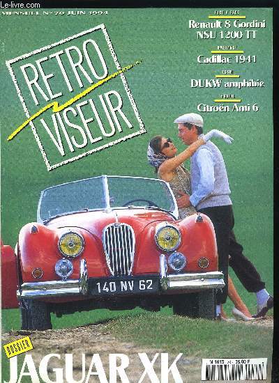 RETROVISEUR N 70 - Paris-Rouen premier pas d'une grande aventure, Cadillac convertible 1941, DUKW amphibie, Citron Ami 6, Jusqu'au bout de la croisire, Renault 8 Gordini-NSU 1200 TT, Autobus a la franaise, Scooter Cushman Airborne, Fiat Gamine