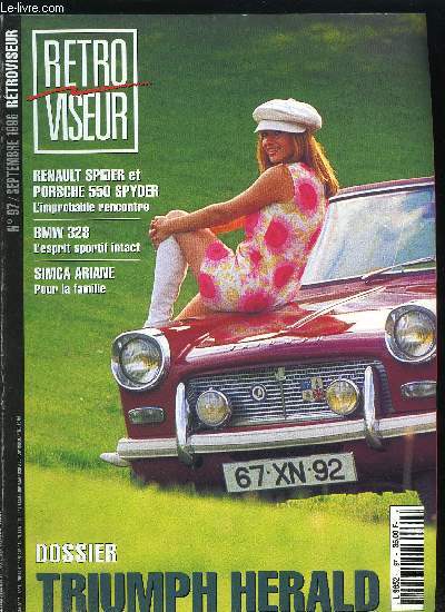 RETROVISEUR N 97 - Jaguar Type D sur la route du Mans, Ligier, constructeur de F1, Simca Ariane, BMW 328 1936, Un citroniste sans Citron, La naissance de l'avanti, Triumph Herald et vitesse, Renault Spider et Porsche 550 Spyder, Joyeux anniversaire