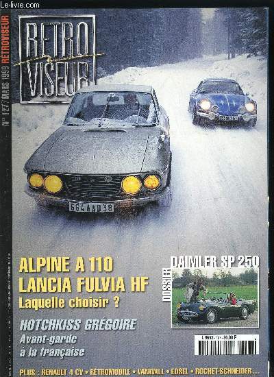 RETROVISEUR N 127 - Rochet-Schneider 12 HP 1911, Vanwall, Hubert Patthey, Hotchkiss Grgoire, Daimler SP 250, Alpine A 110 1600 S/Lancia Fulvia 1,6 HF, Renault 4 CV, Restauration d'une Mercedes 250 SL