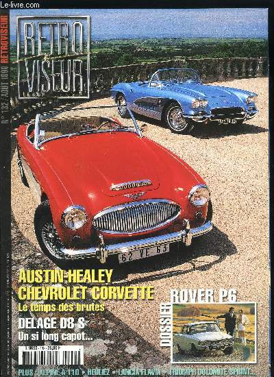 RETROVISEUR N 132 - GP de l'Age d'Or Canal Jimmy, Triumph Dolomite Sprint, Yoland Marcu, Delage D8 S, Lancia Flavia berline, Heuliez 2e partie, Sauveteur de la premire heure, Rover P6, Chevrolet Corvette/Austin-Healey 3000Mk II, Alpine A 110