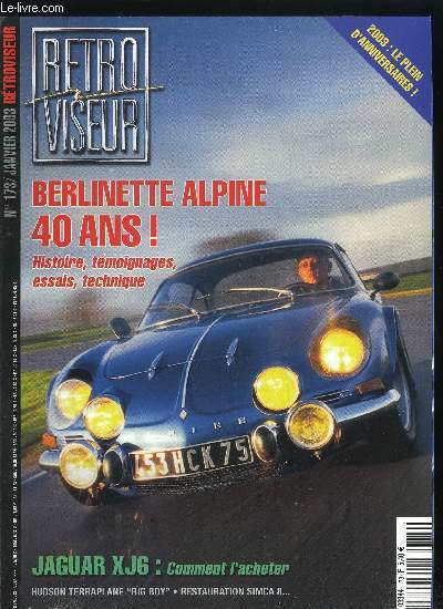 RETROVISEUR N 173 - Hudson Terraplane Big Boy 1938, Special Berlinette Alpine : Essai Berlinette 1600 S, L'histoire interrompue : Alpine A110 1100 1964/A110 1600 SX 1976, Retrouvailles : Jean Claude Andruet essaie une Berlinette gr.4 usine