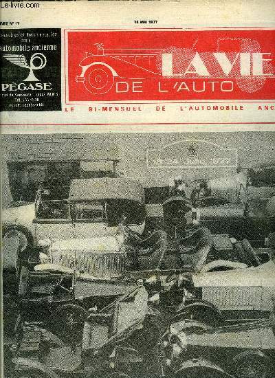 LA VIE DE L'AUTO N 17 - L'affaire Schlumpf et le muse de Mulhouse, Tous a Tourcoing, La randonne Inter-Mercure, Salon auto-rtro, Vente a Honfleur, Paris-Vienne 1902/1977, Les autos de Jean Sergent