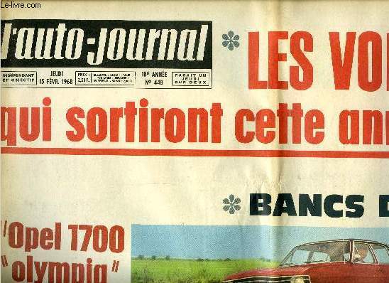 L'AUTO JOURNAL N 448 - Les voitures qui sortiront cette anne, Bancs d'essai : L'Opel 1700 olympia, La Peugeot 204 diesel, Citroen Dyane : 40 000 km sous un controle rigoureux, A Monte-Carlo : La Porsche a-t-elle mrit sa victoire ?