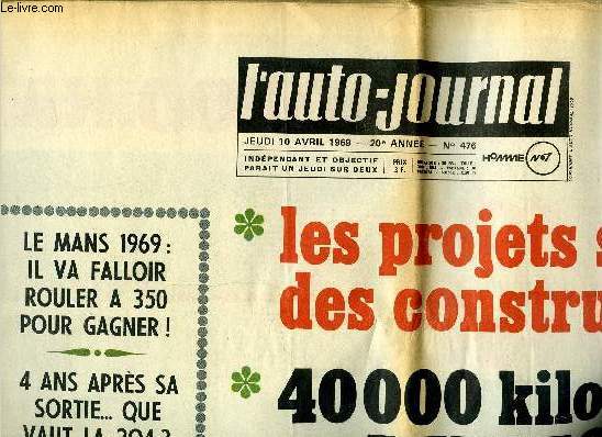 L'AUTO JOURNAL N 476 - Les projets secrets des constructeurs, 40 000 kilomtres en Peugeot 504, Banc d'essai de la Rolls Royce, Match Sim'4 contre Renault 4, Le Mans 1969 : il va falloir rouler a 350 pour gagner, 4 ans aprs sa sortie, que vaut la 204 ?