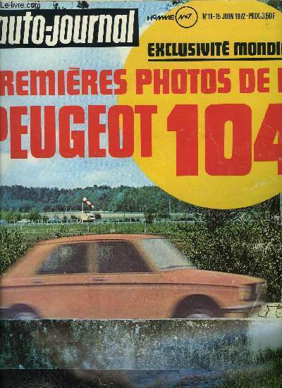 L'AUTO JOURNAL N° 11 - La Renault 16 TS Automatique, Premières photos de la Peugeot 104, Les Anglais s'installent a Milan, Fiat et Renault s'affrontent en Espagne, Une semaine chez Chrysler a Detroit, La galerie des plaques, L'Opel Diplomat
