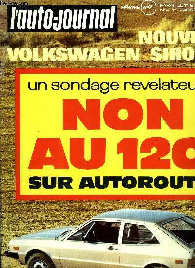 L'AUTO JOURNAL N 4 - Peugeot 204, Audi 80 GT, L'automobile au poteau, Avec la Sirocco, Volkswagen cherche son second souffle, La nouvelle Ford Capri II, La plus proche des iles lointaines, La voiture a 1000 F, Ferrari BB, La Dordogne de la prhistoire