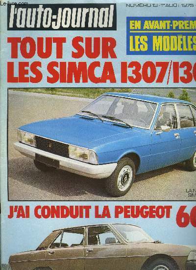 L'AUTO JOURNAL N 13 - Essais : essais consommation, Innocenti Mini 120, Porsche Turbo, J'ai conduit : la Peugeot 604, La Fiat 128 trois portes, Les nouvelles Simca 1307 et 1308, Chrysler-Simca et Citroen, Renault, Peugeot et Austin, La Wimille 1950