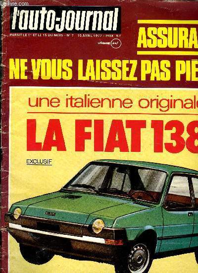 L'AUTO JOURNAL N 7 - BMW 633 CSI, Mini Spcial, Land Rover contre Land Cruiser Toyota, La Fiat 138, Assurance : Sachez choisir, Paris-Strasbourg aller et retour, Le panorama sans frontire du controle des voitures, Isotta Faschini, St-Tropez hors