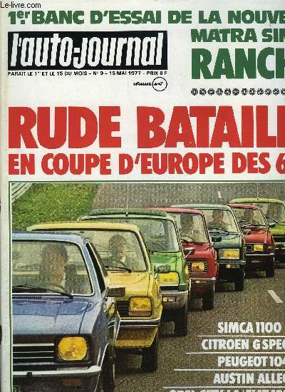 L'AUTO JOURNAL N 9 - Essais : Matra Simca Rancho, J'ai conduit la nouvelle Fiat 127, La jeep franaise, Coupe d'Europe des 6 CV, Les huit concurrentes au dpart, La voiture la plus chre coute 650 000 francs, Barcelone : l'heure de la Fiesta