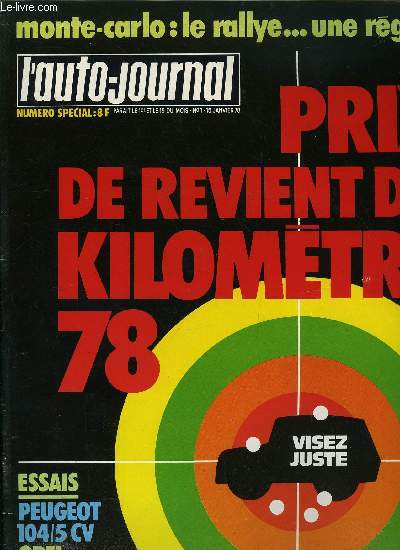 L'AUTO JOURNAL N 1 - Essais : l'Opel Rekord 20 S, La Peugeot 104 GL/5 CV, Le prix de revient kilomtrique, Les voitures de tourisme, Les berlines diesel, Les utilitaires lgers, Eberhard Von Kuenhem, prsident du Directoire de BMW, J'ai conduit le R5