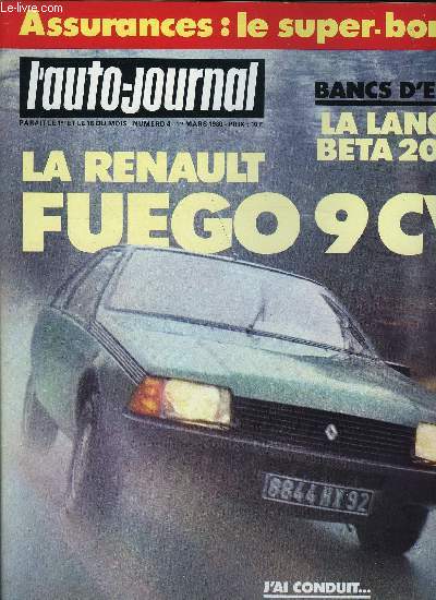 L'AUTO JOURNAL N 4 - Essais : Renault Fuego GTS, Lancia Beta 2000, Mini-match : peut-on encore acheter une 2 CV ou une R 4, Dossier : Assurances : le super bonus, Aventure : Sur la route de Dakar, Le Toyota Wagon, Clenet le Louvre